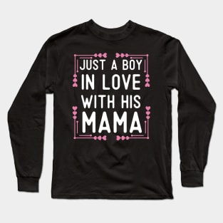 Just A Boy In Love With His Mama Long Sleeve T-Shirt